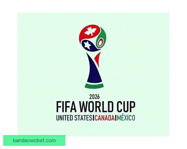 美加墨三国联合承办2026年世界杯 城市布局与设施建设全景解析 美加墨三国联合承办2026年世界杯 城市布局与设施建设全景解析